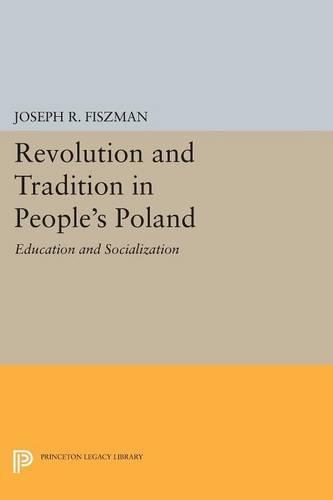 Бумажная книга «Revolution and Tradition in People's Poland: Education and Socialization», автор Джозеф Р. Фишман - фото №1