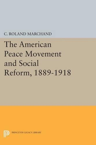 Бумажная книга «The American Peace Movement and Social Reform, 1889-1918», автор К. Ролан Маршан - фото №1