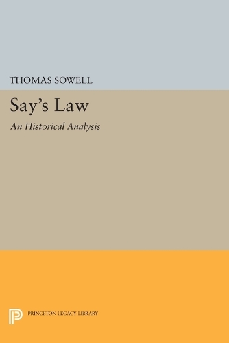 Бумажная книга «Say's Law: An Historical Analysis», автор Томас Соуэлл - фото №1