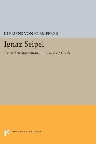 Бумажная книга «Ignaz Seipel: Christian Statesman in a Time of Crisis», автор Клеменс фон Клемперер - фото №1