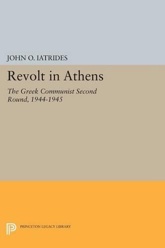 Бумажная книга «Revolt in Athens: The Greek Communist "Second Round," 1944-1945», автор Джон О. Иатридес - фото №1