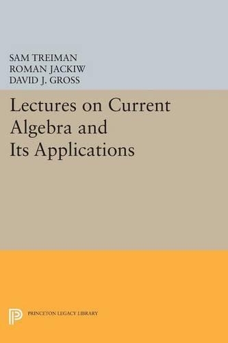 [object Object] «Lectures on Current Algebra and Its Applications», авторів Девід Дж. Гросс, Роман Яцків, Сем Трейман - фото №1