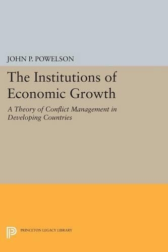Бумажная книга «The Institutions of Economic Growth: A Theory of Conflict Management in Developing Countries», автор Джон П. Пауэлсон - фото №1