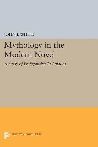 Бумажная книга «Mythology in the Modern Novel: A Study of Prefigurative Techniques», автор Джон Дж. Уайт - фото №1