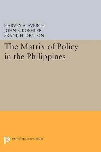 Бумажная книга «The Matrix of Policy in the Philippines», авторов Фрэнк Х. Дентон, Харви А. Аверх, Джон Э. Келер - фото №1