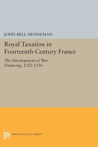 Бумажная книга «Royal Taxation in Fourteenth-Century France: The Development of War Financing, 1322-1359», автор Джон Белл Хеннеман - фото №1