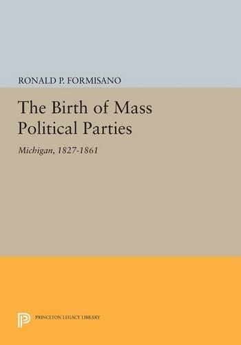 Паперова книга «The Birth of Mass Political Parties: Michigan, 1827-1861», автор Рональд П. Формізано - фото №1