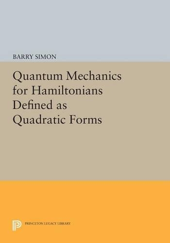 Бумажная книга «Quantum Mechanics for Hamiltonians Defined as Quadratic Forms», автор Барри Саймон - фото №1