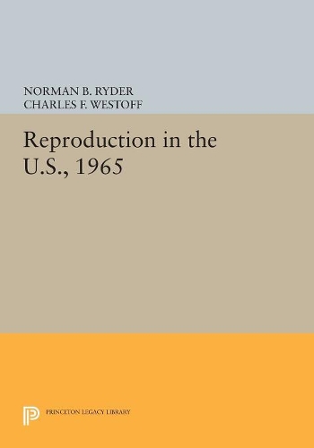 Бумажная книга «Reproduction in the U.S., 1965», авторов Чарльз Ф. Вестофф, Норман Б. Райдер - фото №1