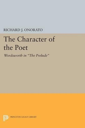 Бумажная книга «The Character of the Poet: Wordsworth in The Prelude», автор Ричард Дж. Онорато - фото №1