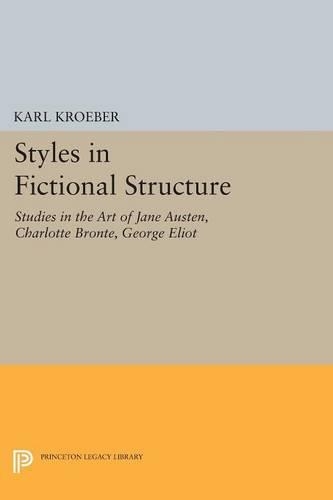 Бумажная книга «Styles in Fictional Structure: Studies in the Art of Jane Austen, Charlotte Brontë, George Eliot», автор Карл Кробер - фото №1