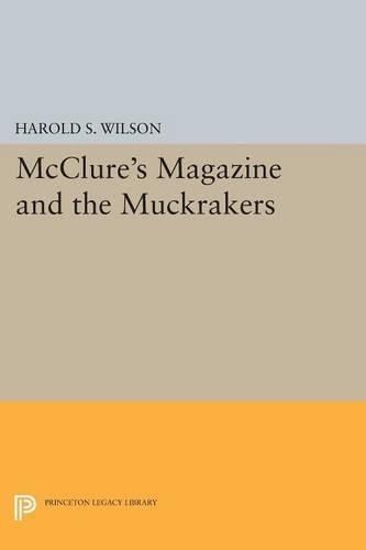 Бумажная книга «McClure's Magazine and the Muckrakers», автор Гарольд С. Уилсон - фото №1