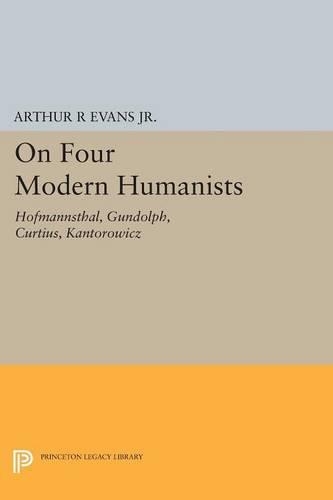 Бумажная книга «On Four Modern Humanists: Hofmannsthal, Gundolph, Curtius, Kantorowicz», автор Артур Р. Эванс мл. - фото №1