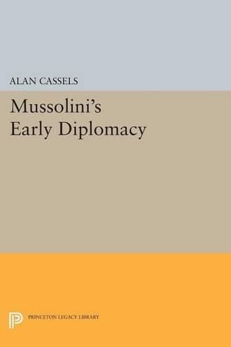 Бумажная книга «Mussolini's Early Diplomacy», автор Алан Касселлс - фото №1
