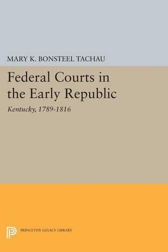 Паперова книга «Federal Courts in the Early Republic: Kentucky, 1789-1816», автор Мері К. Бонстіл Тахау - фото №1