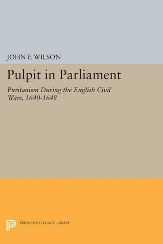 Бумажная книга «Pulpit in Parliament: Puritanism During the English Civil Wars, 1640-1648», автор Джон Фредерик Уилсон - фото №1