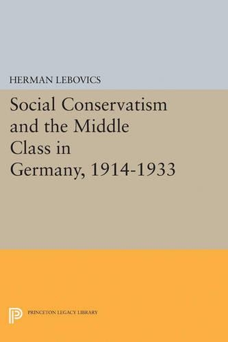 Бумажная книга «Social Conservatism and the Middle Class in Germany, 1914-1933», автор Герман Лебовиц - фото №1