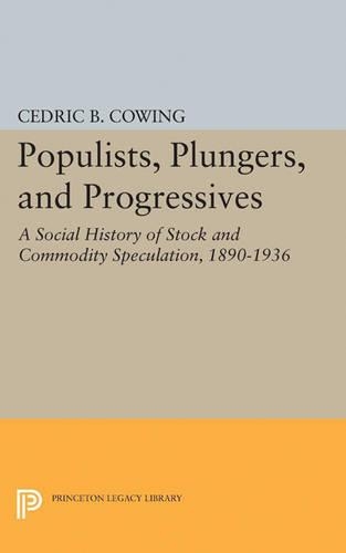 Бумажная книга «Populists, Plungers, and Progressives: A Social History of Stock and Commodity Speculation, 1868-1932», автор Седрик Б. Коуинг - фото №1