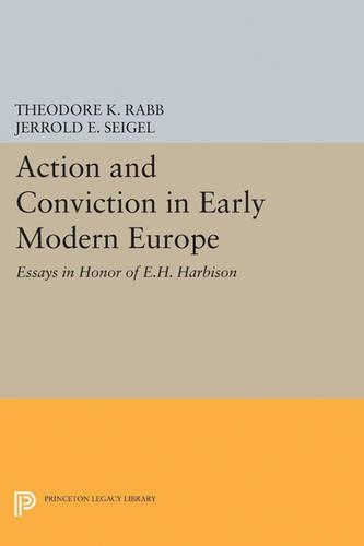 Бумажная книга «Action and Conviction in Early Modern Europe: Essays in Honor of E.H. Harbison», авторов Джеррольд Э. Сейгел, Теодор К. Рабб - фото №1