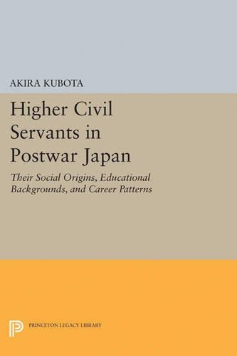Бумажная книга «Higher Civil Servants in Postwar Japan: Their Social Origins, Educational Backgrounds, and Career Patterns», автор Акира Кубота - фото №1