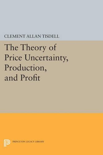 Бумажная книга «The Theory of Price Uncertainty, Production, and Profit», автор Клемент Аллан Тисделл - фото №1