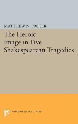 Бумажная книга «Heroic Image in Five Shakespearean Tragedies», автор Мэтью Н. Прозер - фото №1