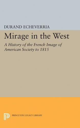 Паперова книга «Mirage in the West: A History of the French Image of American Society to 1815», автор Дюран Ечеверріа - фото №1