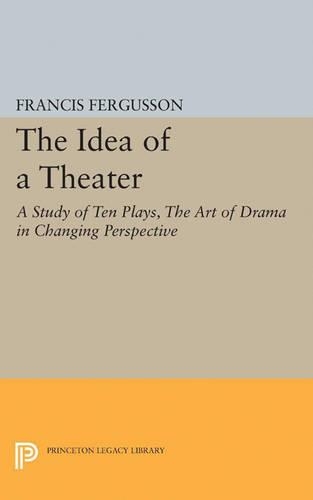 Бумажная книга «The Idea of a Theater: A Study of Ten Plays, The Art of Drama in Changing Perspective», автор Фрэнсис Фергюссон - фото №1