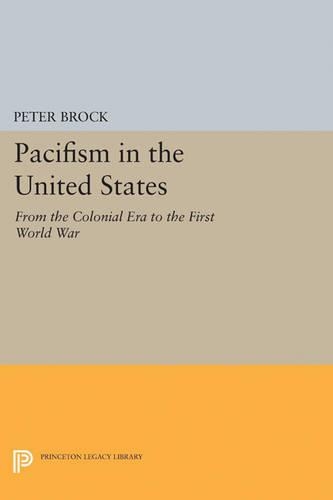 Бумажная книга «Pacifism in the United States: From the Colonial Era to the First World War», автор Питер Брок - фото №1