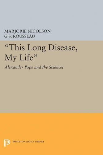Паперова книга «This Long Disease, My Life: Alexander Pope and the Sciences», авторів Джордж Себастьян Руссо, Марджорі Хоуп Ніколсон - фото №1