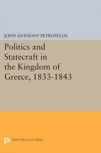 Бумажная книга «Politics and Statecraft in the Kingdom of Greece, 1833-1843», автор Джон Энтони Петропулос - фото №1