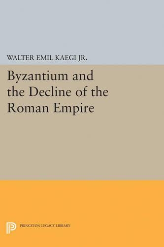 Паперова книга «Byzantium and the Decline of the Roman Empire», автор Вальтер Еміль Кеґі - фото №1