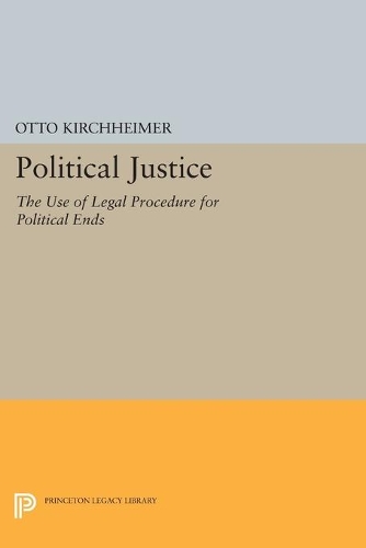 Бумажная книга «Political Justice: The Use of Legal Procedure for Political Ends», автор Отто Кирххаймер - фото №1