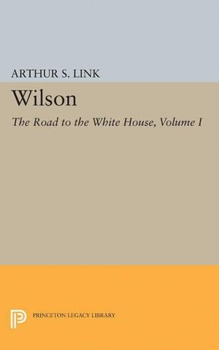 Бумажная книга «Wilson, Volume I: The Road to the White House», автор Артур С. Линк - фото №1