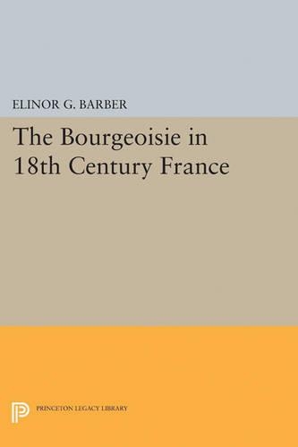 Бумажная книга «The Bourgeoisie in 18th-Century France», автор Элинор Барбер - фото №1