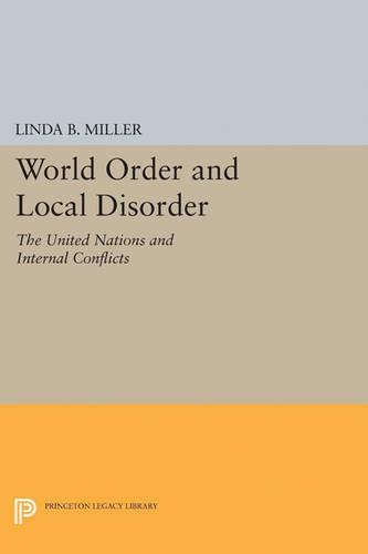 Бумажная книга «World Order and Local Disorder: The United Nations and Internal Conflicts», автор Линда Б. Миллер - фото №1