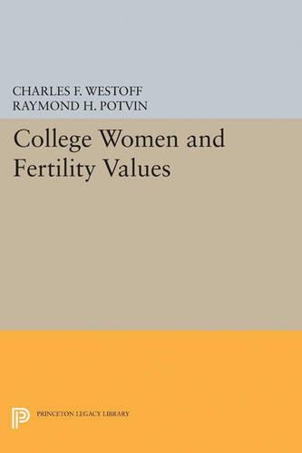 Бумажная книга «College Women and Fertility Values», авторов Чарльз Ф. Вестофф, Рэймонд Х. Потвин - фото №1