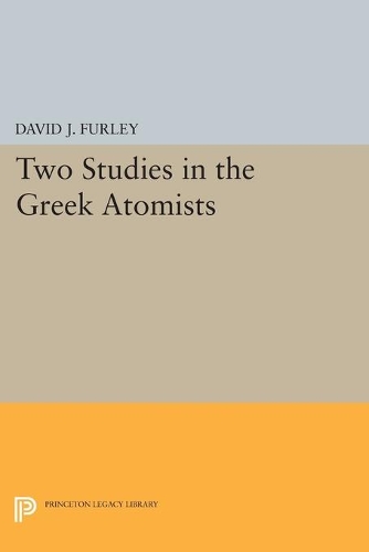 Бумажная книга «Two Studies in the Greek Atomists», автор Дэвид Дж. Фёрли - фото №1