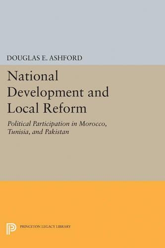 Паперова книга «National Development and Local Reform: Political Participation in Morocco, Tunisia, and Pakistan», автор Дуглас Елліотт Ешфорд - фото №1