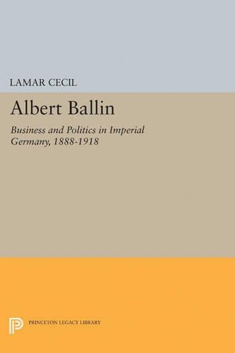 Бумажная книга «Albert Ballin: Business and Politics in Imperial Germany, 1888-1918», автор Ламар Сесил - фото №1