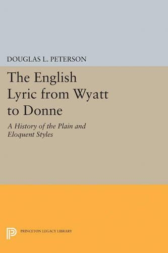 Бумажная книга «The English Lyric from Wyatt to Donne: A History of the Plain and Eloquent Styles», автор Дуглас Л. Петерсон - фото №1