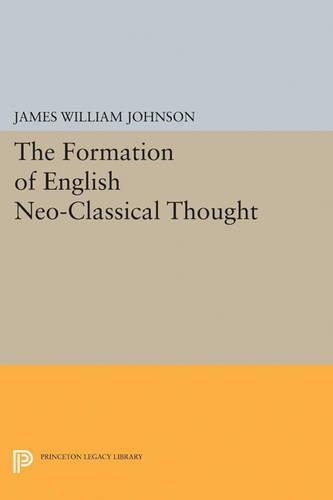 Бумажная книга «Formation of English Neo-Classical Thought», автор Джеймс Уильям Джонсон - фото №1