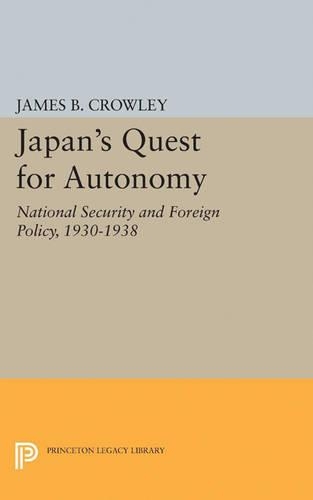 Паперова книга «Japan's Quest for Autonomy: National Security and Foreign Policy, 1930-1938», автор Джеймс Баклі Кроулі - фото №1