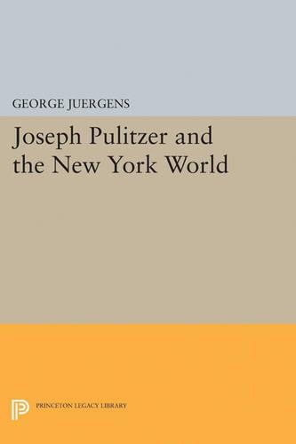 Бумажная книга «Joseph Pulitzer and the New York World», автор Джордж Юргенс - фото №1