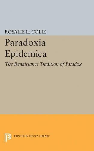 Бумажная книга «Paradoxia Epidemica: The Renaissance Tradition of Paradox», автор Розали Литтелл Коли - фото №1