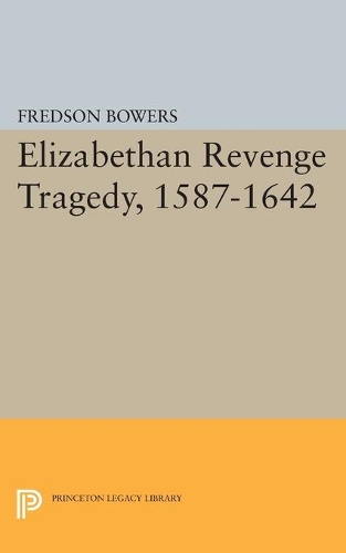 Бумажная книга «Elizabethan Revenge Tragedy, 1587-1642», автор Фредсон Тайер Бауэрс - фото №1