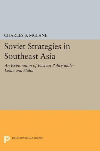 Бумажная книга «Soviet Strategies in Southeast Asia: An Exploration of Eastern Policy under Lenin and Stalin», автор Чарльз Б. Маклейн - фото №1