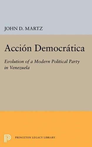 Бумажная книга «Accion Democratica: Evolution of a Modern Political Party in Venezuela», автор Джон Д. Мартц - фото №1