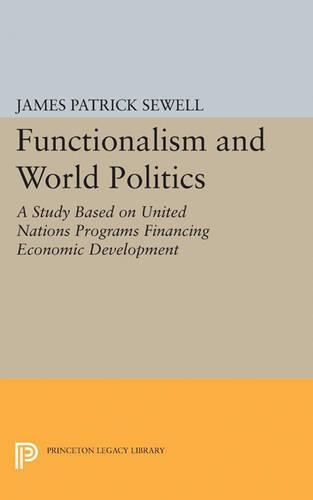 Бумажная книга «Functionalism and World Politics: A Study Based on United Nations Programs Financing Economic Development», автор Джеймс Патрик Сьюэлл - фото №1