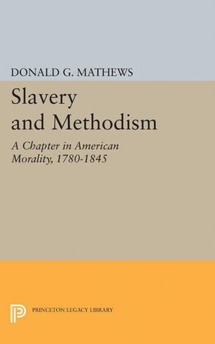 Бумажная книга «Slavery and Methodism: A Chapter in American Morality, 1780-1845», автор Дональд Г. Мэтьюс - фото №1